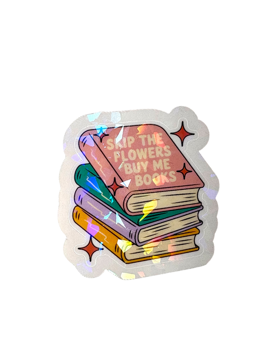 Skip The Flowers Buy Me Books Single Sticker